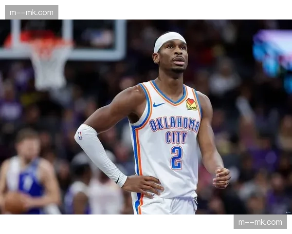 雷霆进攻效率117.1联盟第八 亚历山大稳定发挥支撑体系